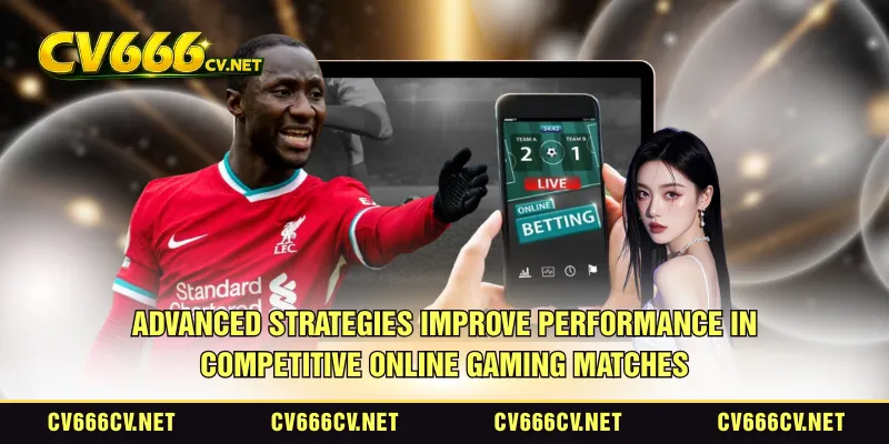 Advanced strategies improve performance in competitive online gaming matches
