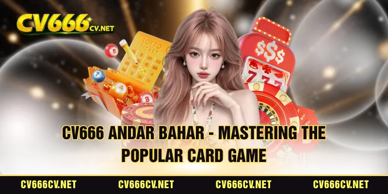 CV666 Andar Bahar - Mastering The Popular Card Game