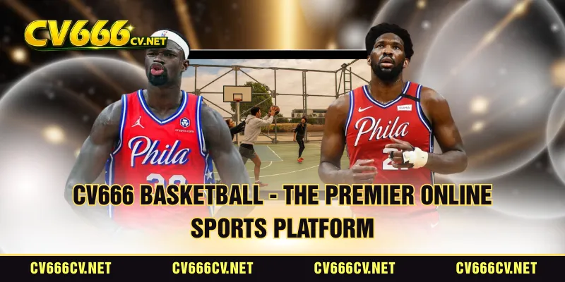 CV666 Basketball - The Premier Online Sports Platform