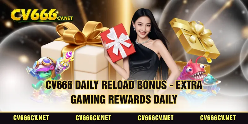 CV666 Daily Reload Bonus - Extra Gaming Rewards Daily