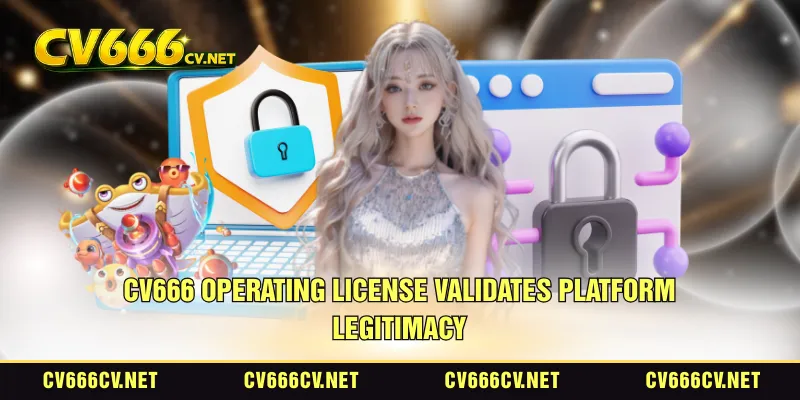 CV666 operating license validates platform legitimacy