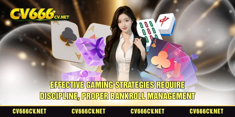 Effective gaming strategies require discipline, proper bankroll management